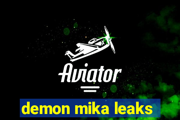 demon mika leaks